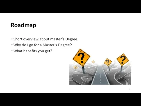 Roadmap Short overview about master’s Degree. Why do I go for a