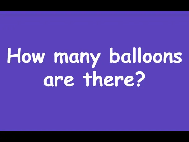 How many balloons are there?