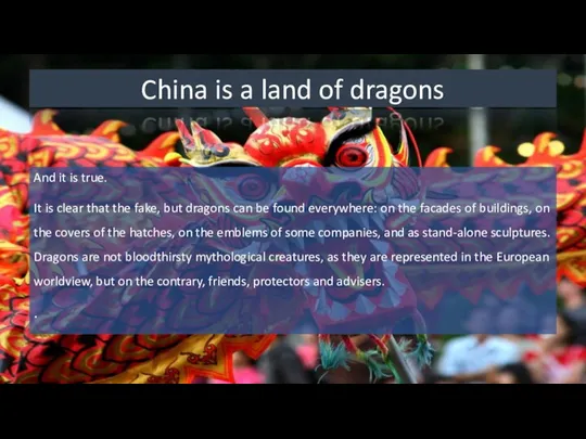 China is a land of dragons And it is true. It is