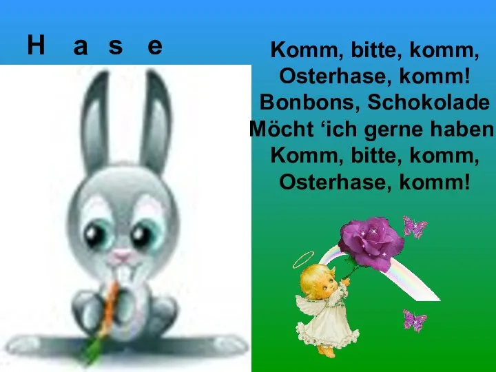 H a s e Komm, bitte, komm, Osterhase, komm! Bonbons, Schokolade Möcht