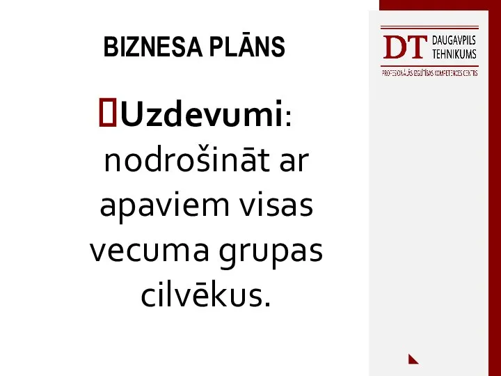 Uzdevumi: nodrošināt ar apaviem visas vecuma grupas cilvēkus. BIZNESA PLĀNS