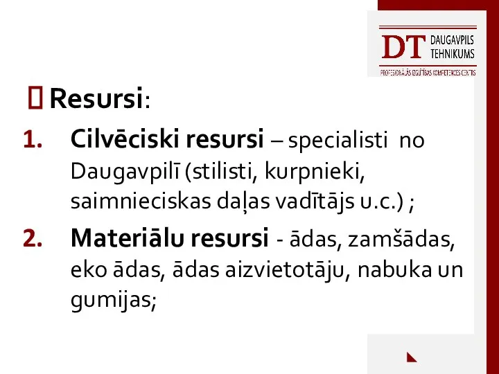 Resursi: Cilvēciski resursi – specialisti no Daugavpilī (stilisti, kurpnieki, saimnieciskas daļas vadītājs