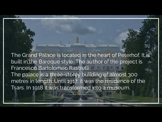 The Grand Palace is located in the heart of Peterhof. It is
