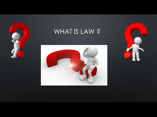 WHAT IS LAW ?