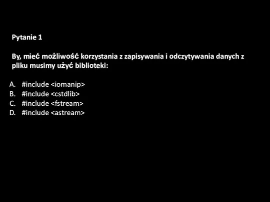 Pytanie 1 By, mieć możliwość korzystania z zapisywania i odczytywania danych z