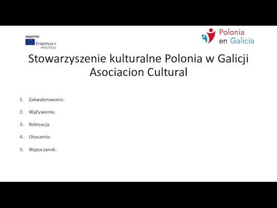 Stowarzyszenie kulturalne Polonia w Galicji Asociacion Cultural Zakwaterowanie. Wyżywienie. Rekreacja. Otoczenie. Wypoczynek.