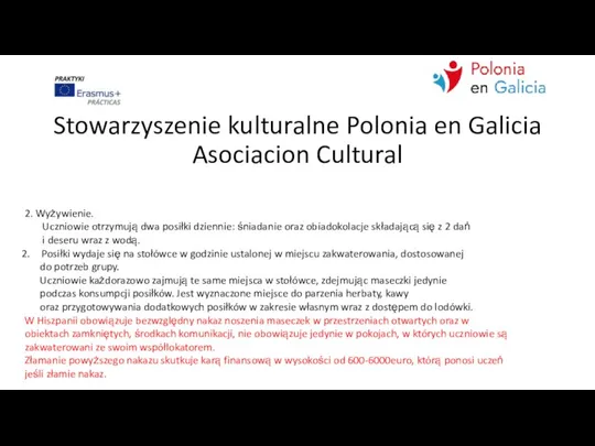 Stowarzyszenie kulturalne Polonia en Galicia Asociacion Cultural 2. Wyżywienie. Uczniowie otrzymują dwa