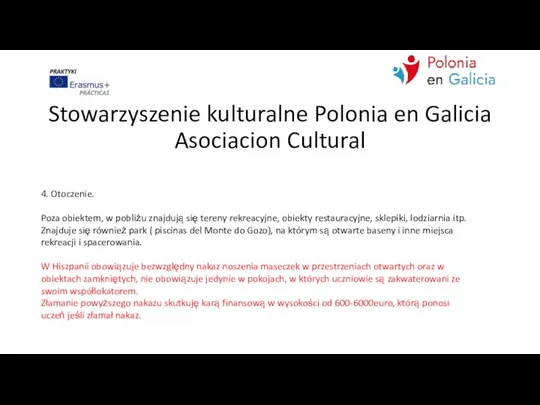 Stowarzyszenie kulturalne Polonia en Galicia Asociacion Cultural 4. Otoczenie. Poza obiektem, w