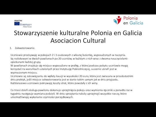 Stowarzyszenie kulturalne Polonia en Galicia Asociacion Cultural Zakwaterowanie. Uczniowie przebywają w pokojach