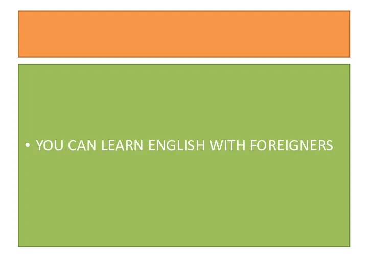 YOU CAN LEARN ENGLISH WITH FOREIGNERS