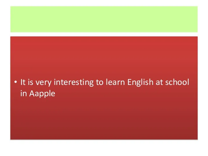 It is very interesting to learn English at school in Aapple