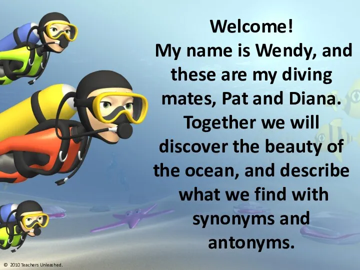 Welcome! My name is Wendy, and these are my diving mates, Pat