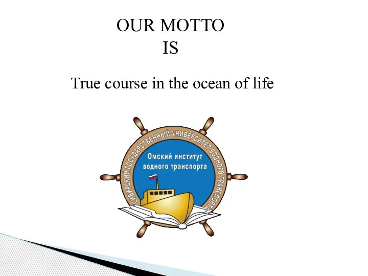 True course in the ocean of life OUR MOTTO IS