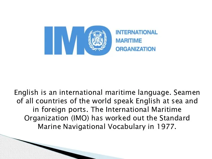 English is an international maritime language. Seamen of all countries of the