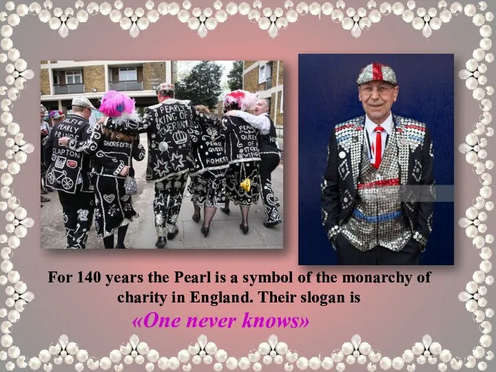 For 140 years the Pearl is a symbol of the monarchy of