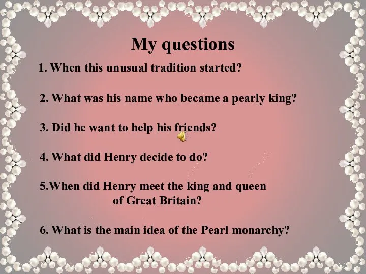 My questions 1. When this unusual tradition started? 2. What was his