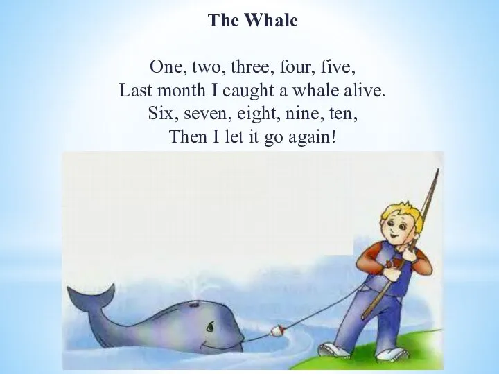 The Whale One, two, three, four, five, Last month I caught a