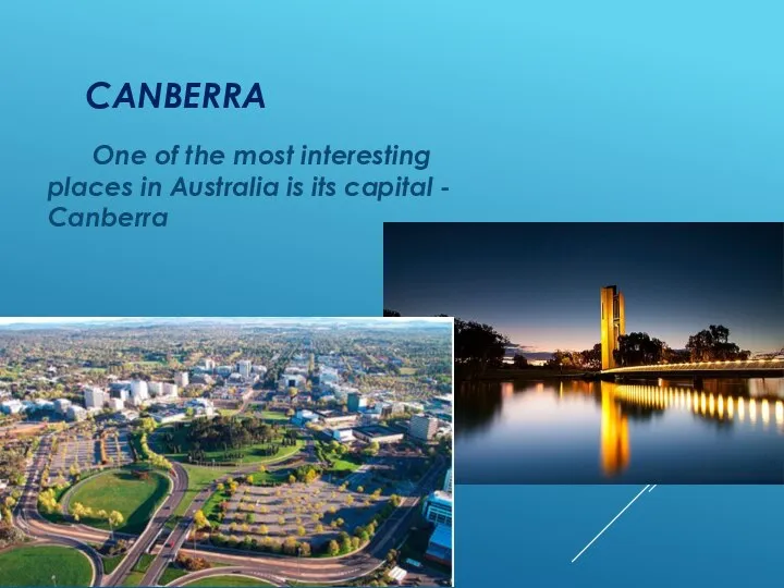 CANBERRA One of the most interesting places in Australia is its capital - Canberra