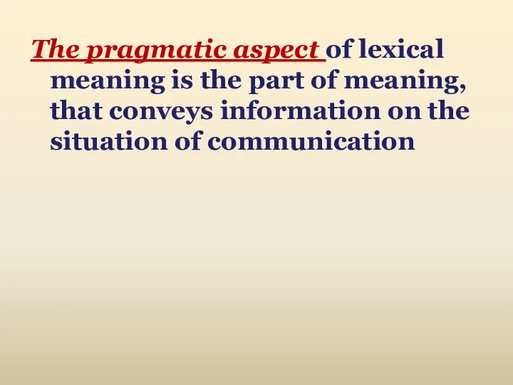 The pragmatic aspect of lexical meaning is the part of meaning, that