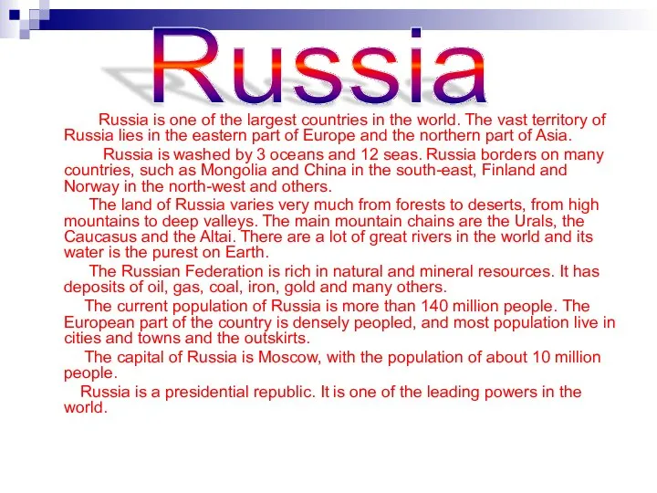 Russia is one of the largest countries in the world. The vast