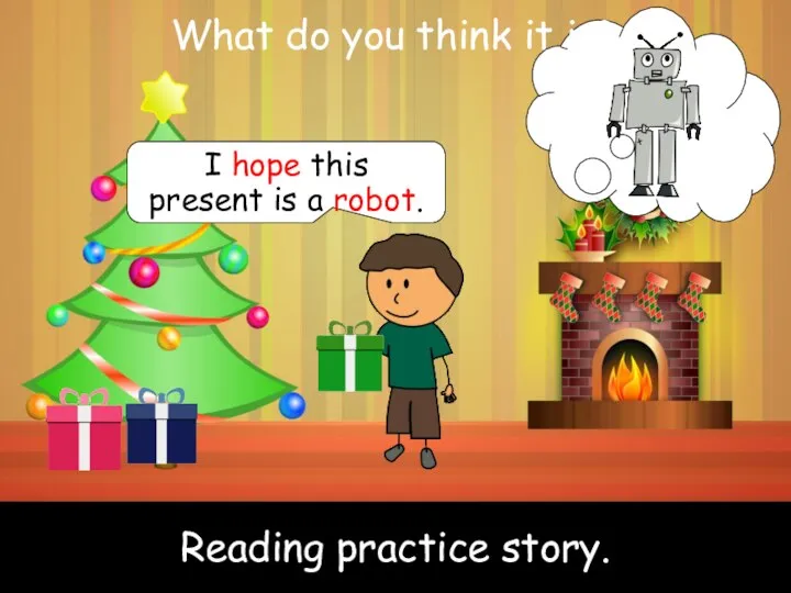 Reading practice story. Reading practice story. I hope this present is a