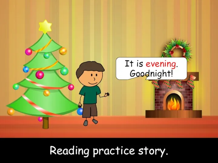 Reading practice story. It is evening. Goodnight!