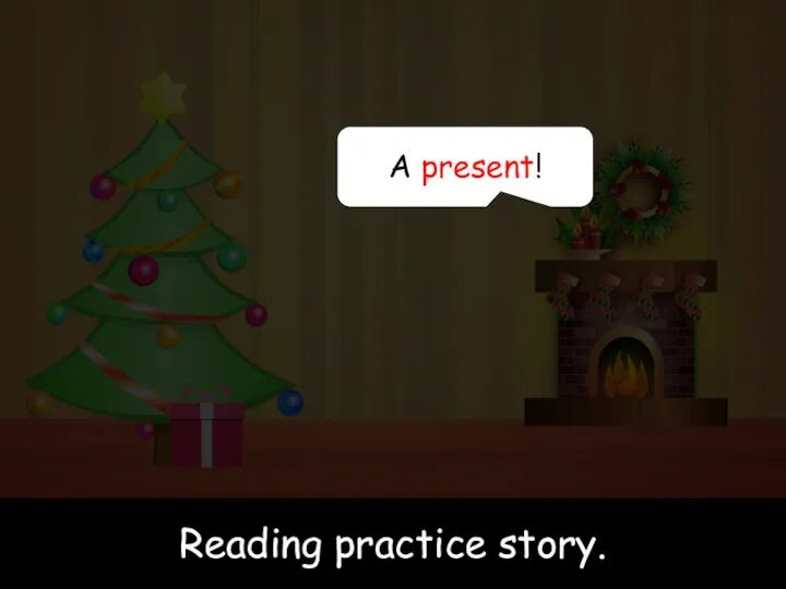 Reading practice story. Reading practice story. A present!
