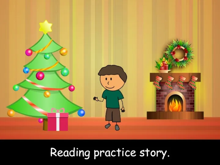 Reading practice story. Reading practice story.
