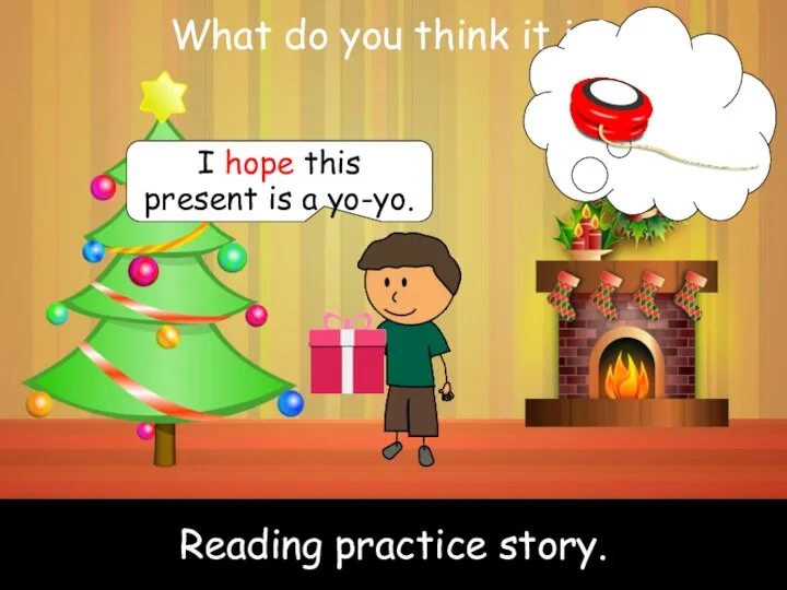 Reading practice story. Reading practice story. I hope this present is a