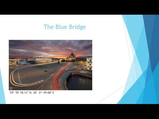 The Blue Bridge 59° 55′ 18.12″ N, 30° 21′ 49.68″ E