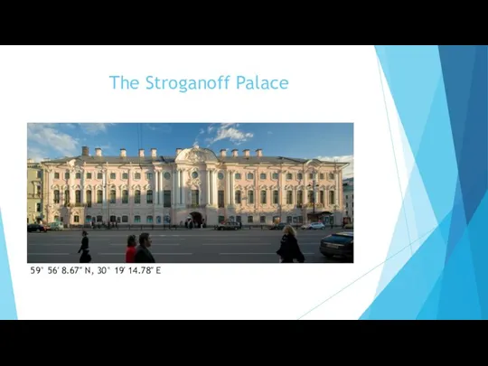 The Stroganoff Palace 59° 56′ 8.67″ N, 30° 19′ 14.78″ E