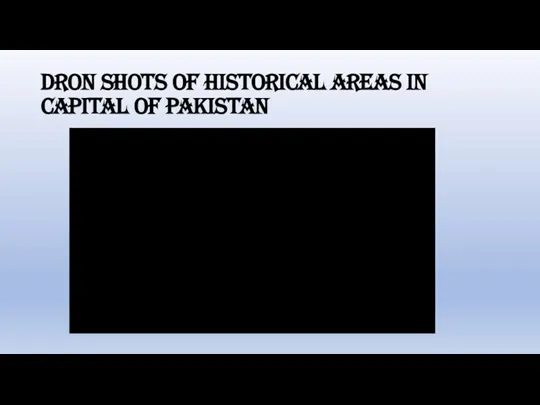 Dron shots of historical areas in capital of pakistan