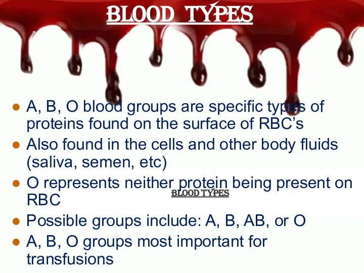 BLOOD TYPES BLOOD TYPES A, B, O blood groups are specific types