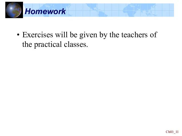 Ch03_ Homework Exercises will be given by the teachers of the practical classes.