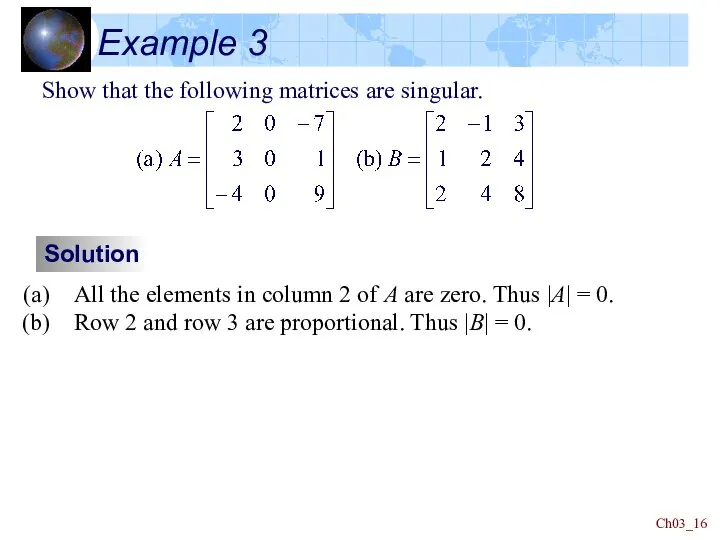 Ch03_ Example 3 Show that the following matrices are singular. Solution All