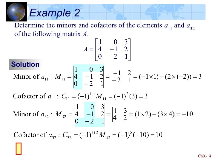 Ch03_ Example 2 Solution Determine the minors and cofactors of the elements