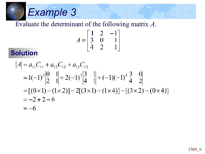 Ch03_ Example 3 Evaluate the determinant of the following matrix A. Solution