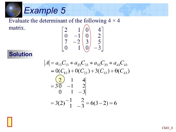 Ch03_ Example 5 Evaluate the determinant of the following 4 × 4 matrix. Solution