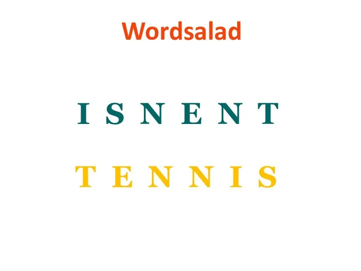 Wordsalad I S N E N T T E N N I S