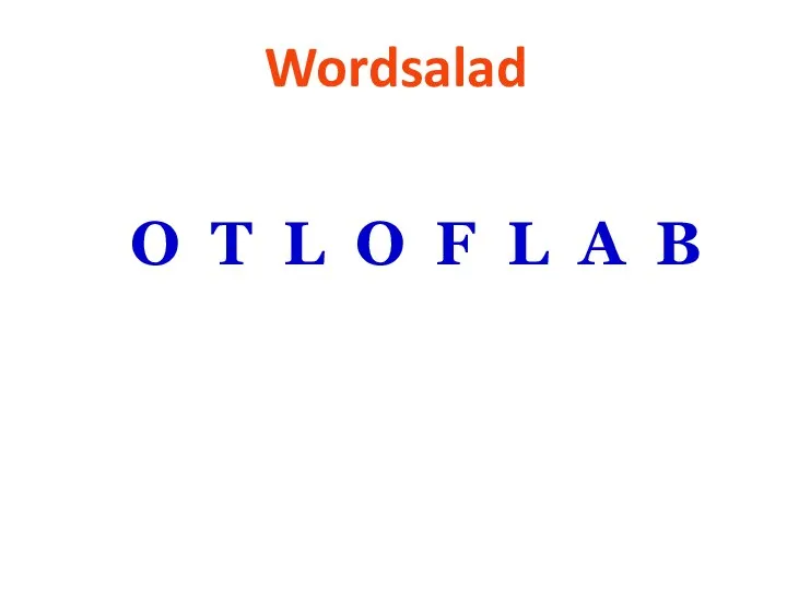 Wordsalad O T L O F L A B