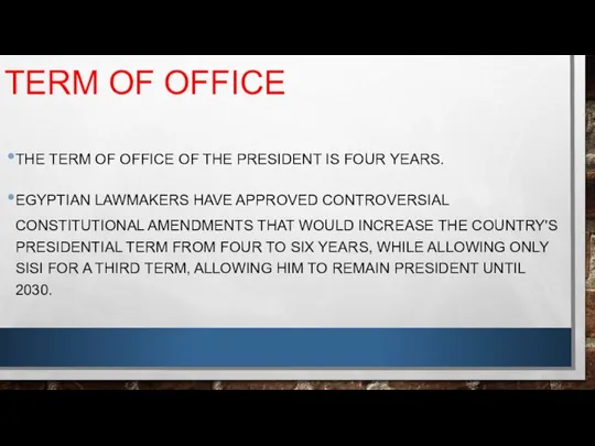 TERM OF OFFICE THE TERM OF OFFICE OF THE PRESIDENT IS FOUR