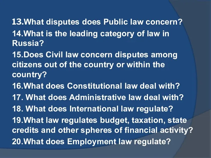 13.What disputes does Public law concern? 14.What is the leading category of