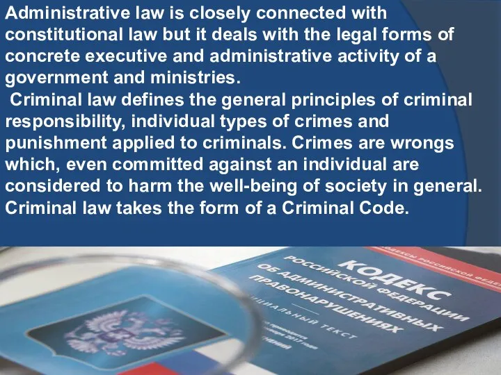 Administrative law is closely connected with constitutional law but it deals with