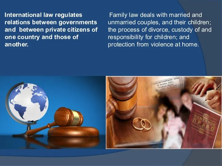 International law regulates relations between governments and between private citizens of one