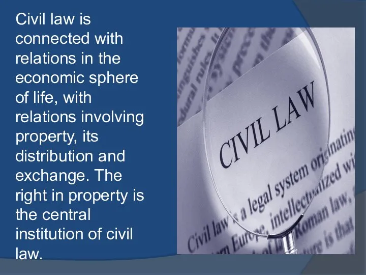 Civil law is connected with relations in the economic sphere of life,