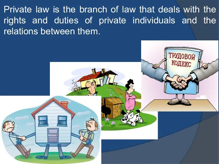 Private law is the branch of law that deals with the rights