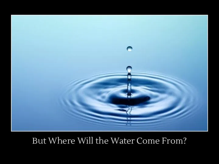 But Where Will the Water Come From?