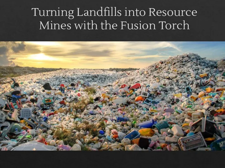 Turning Landfills into Resource Mines with the Fusion Torch