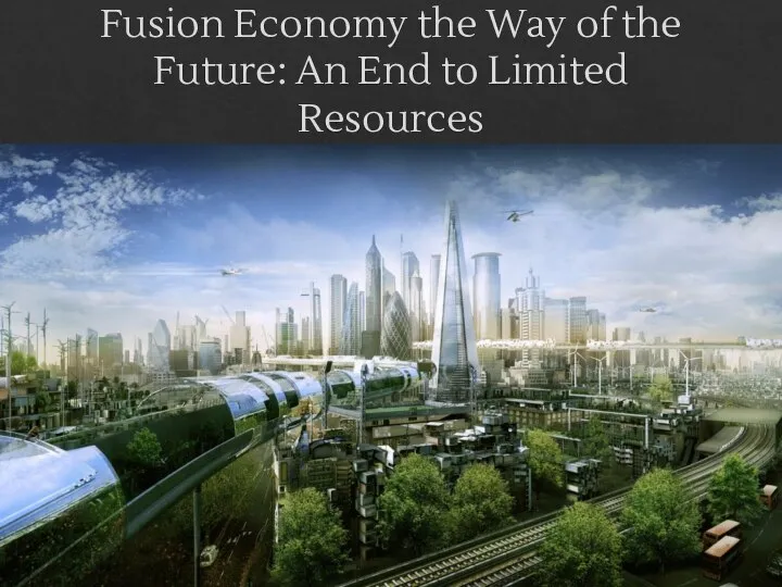 Fusion Economy the Way of the Future: An End to Limited Resources