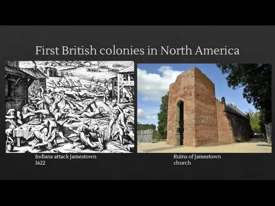 First British colonies in North America Indians attack Jamestown 1622 Ruins of Jamestown church